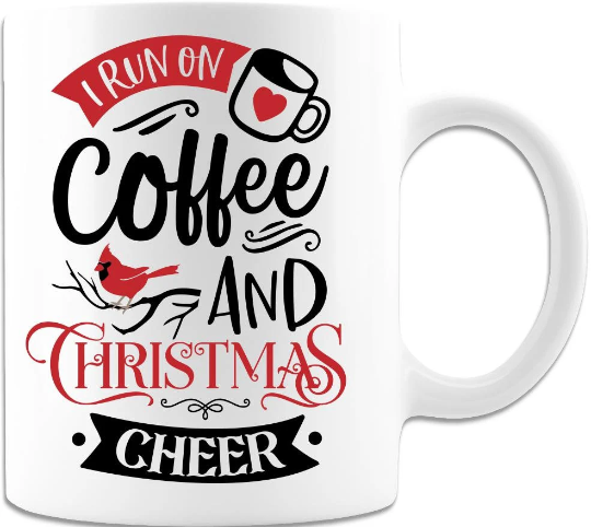 I Run on Coffee and Christmas Cheer Right